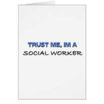 Trust Me I'm a Social Worker Greeting Cards