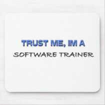 Trust Me I'm a Software Trainer mousepads