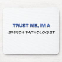 Trust Me I'm a Speech Pathologist mousepads by professions Trust Me I'm a Speech Pathologist mousepads