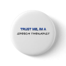 Trust Me I'm a Speech Therapist buttons by professions Trust Me I'm a Speech Therapist buttons