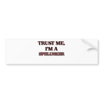 Trust Me I'm A SPELUNKER Bumper Stickers