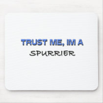 Trust Me I'm a Spurrier mousepads by professions Trust Me I'm a Spurrier mousepads