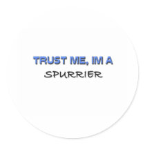 Trust Me I'm a Spurrier stickers by professions Trust Me I'm a Spurrier stickers