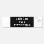 Trust Me I'm A Statistician Bumper Stickers
