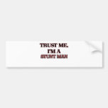 Trust Me I'm A STUNT MAN Bumper Stickers