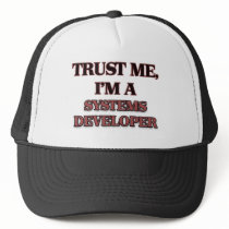 Trust Me I'm A SYSTEMS DEVELOPER Trucker Hat