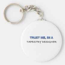 Trust Me I'm a Tapestry Designer Key Chains