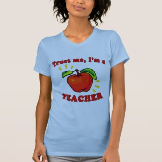 Trust Me I'm a Teacher Products Tee Shirts