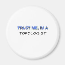 Trust Me I'm a Topologist Refrigerator Magnet