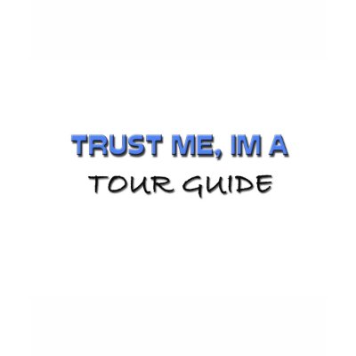 Trust Me I'm a Tour Guide T-shirts by professions
