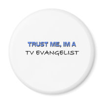 Trust Me I'm a Tv Evangelist magnets by professions Trust Me I'm a Tv Evangelist magnets
