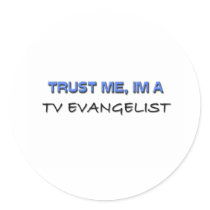 Trust Me I'm a Tv Evangelist stickers by professions Trust Me I'm a Tv Evangelist stickers