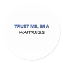 Trust Me I'm a Waitress stickers by professions Trust Me I'm a Waitress stickers