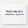 Trust Me I'm a Weapon Smith Mouse Mat