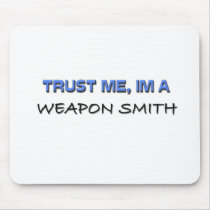 Trust Me I'm a Weapon Smith mousepads by professions Trust Me I'm a Weapon Smith mousepads