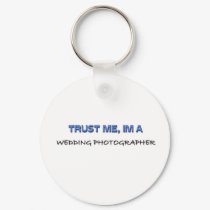Trust Me I'm a Wedding Photographer keychains