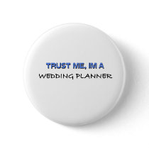 Trust Me I'm a Wedding Planner buttons by professions Trust Me I'm a Wedding Planner buttons