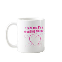Trust Me I'm a Wedding Planner mugs by greenbaby Trust Me I'm a Wedding Planner mugs