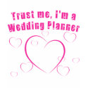 Trust Me I'm a Wedding Planner Products t-shirts