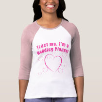 Trust Me I'm a Wedding Planner t-shirts