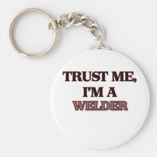 Trust Me I'm A WELDER Key Chains