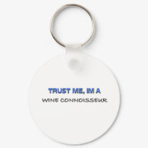 Trust Me I'm a Wine Connoisseur keychains