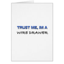 Trust Me I'm a Wire Drawer cards by professions Trust Me I'm a Wire Drawer cards