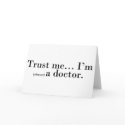 "Trust me... I'm (almost) a doctor." cards