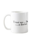 "Trust me... I'm (almost) a doctor." mugs