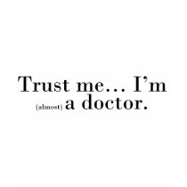 "Trust me... I'm (almost) a doctor." T-shirt