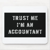 Trust Me I'm An Accountant Mousepads