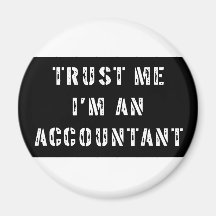 Trust Me I'm An Accountant Refrigerator Magnet