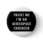 Trust Me I'm An Aerospace Engineer Pinback Buttons