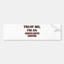 Trust Me I'm an Ambulance Driver Bumper Stickers
