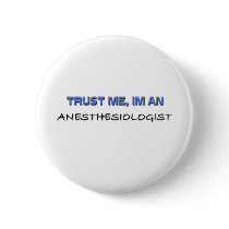 Trust Me I'm an Anesthesiologist buttons