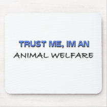 Trust Me I'm an Animal Welfare mousepads by professions Trust Me I'm an Animal Welfare mousepads