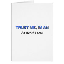 Trust Me I'm an Animator Greeting Cards