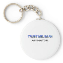 Trust Me I'm an Animator Key Chains