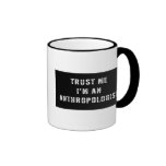Trust Me I'm An Anthropologist Coffee Mug