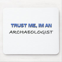 Trust Me I'm an Archaeologist mousepads