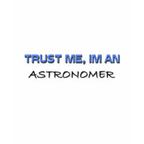 Trust Me I'm an Astronomer t-shirts by professions Trust Me I'm an Astronomer t-shirts