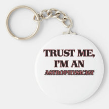 Trust Me I'm an Astrophysicist Keychains