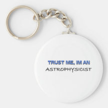 Trust Me I'm an Astrophysicist Keychains