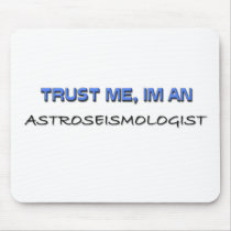 Trust Me I'm an Astroseismologist mousepads