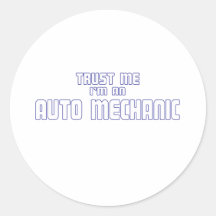 Trust Me I'm an Auto Mechanic Round Stickers