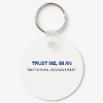 Trust Me I'm an Editorial Assistant keychains by professions Trust Me I'm an Editorial Assistant keychains