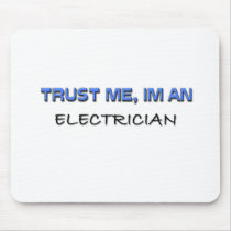 Trust Me I'm an Electrician mousepads