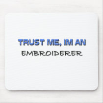 Trust Me I'm an Embroiderer mousepads