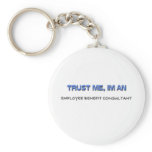 Trust Me I'm an Employee Benefit Consultant keychains