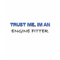 Trust Me I'm an Engine Fitter t-shirts